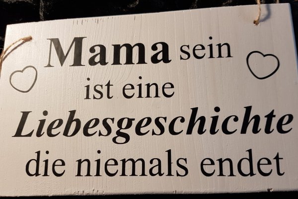 Holzschild " Mamas Liebesgeschichte"